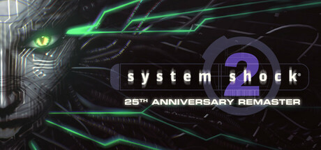 网络奇兵2：25周年重制版 v1.0.0（System Shock 2 25th Anniversary Remaster）免安装英文版
