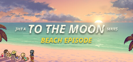 去月球系列海滩特别篇 v20250808 全DLC（Just a To the Moon Series Beach Episode）免安装中文版